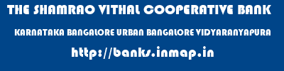 THE SHAMRAO VITHAL COOPERATIVE BANK  KARNATAKA BANGALORE URBAN BANGALORE VIDYARANYAPURA  banks information 